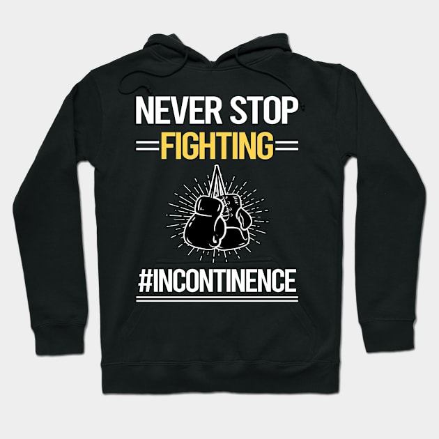 Never Stop Fighting Incontinence Hoodie by lainetexterbxe49